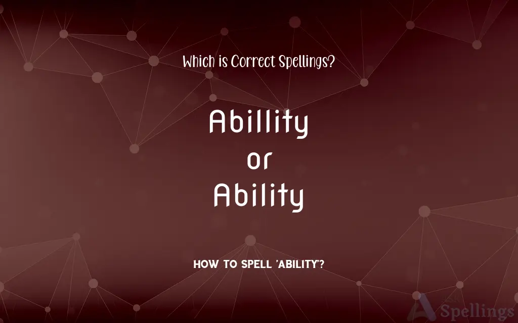 Abillity or Ability: Which is Correct Spellings?