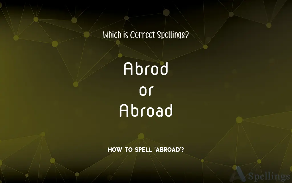 Abrod or Abroad: Which is Correct Spellings?