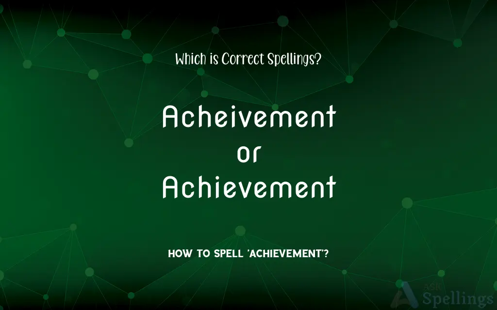 Acheivement or Achievement: Which is Correct Spellings?