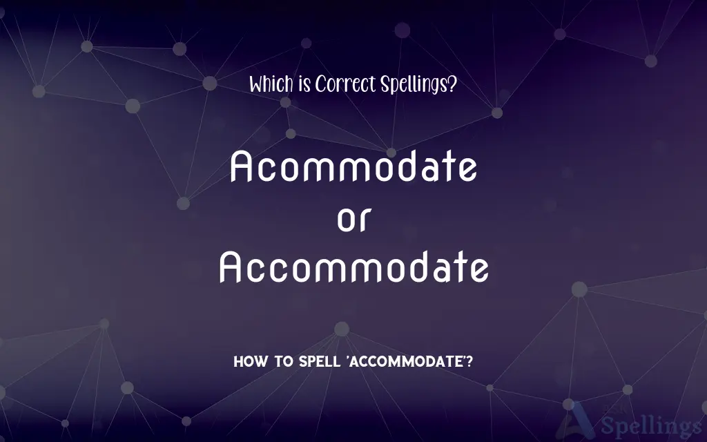 Acommodate or Accommodate: Which is Correct Spellings?