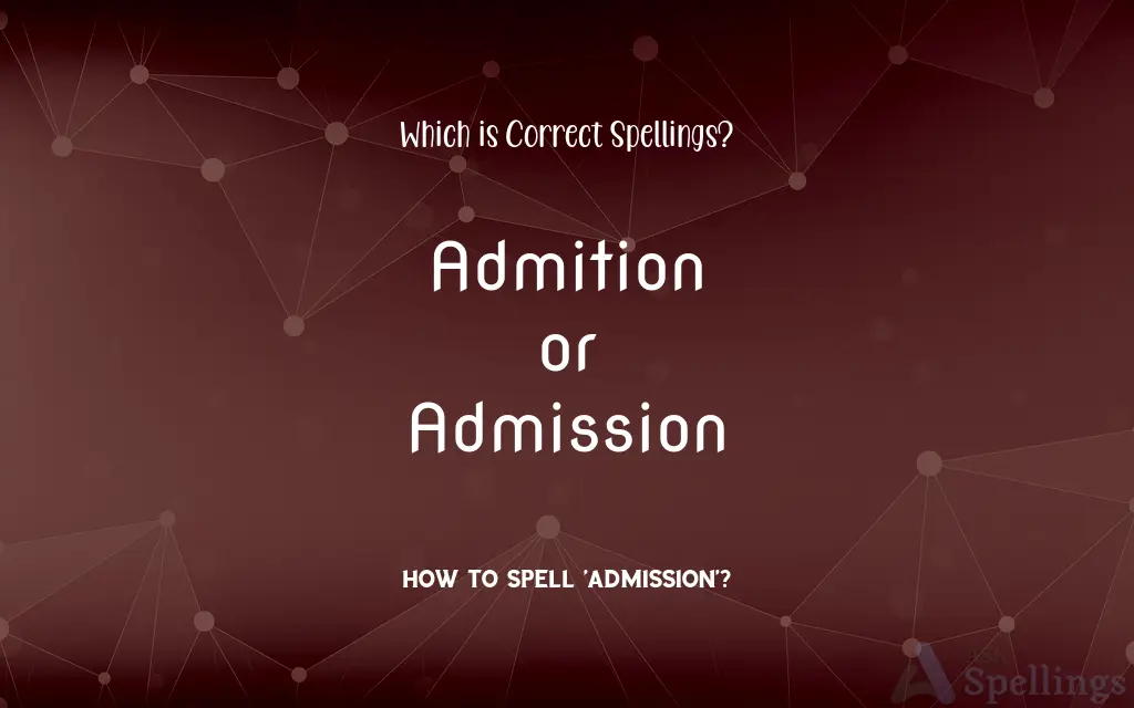 Admition or Admission: Which is Correct Spellings?