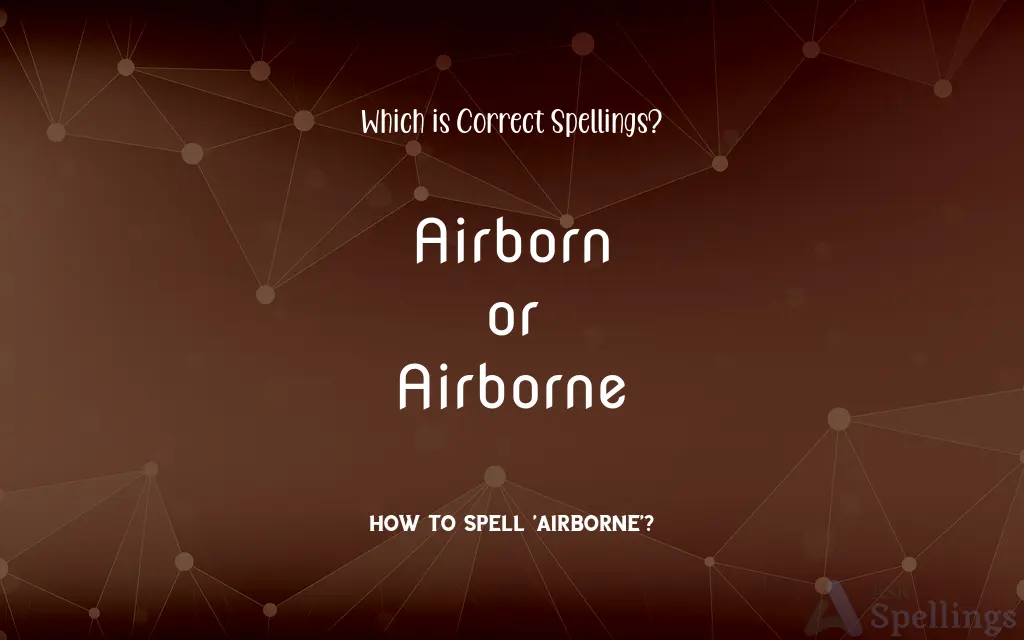 Airborn or Airborne: Which is Correct Spellings?
