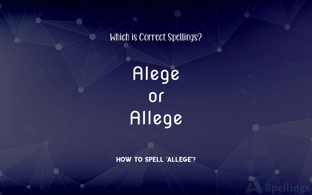 Alege or Allege: Which is Correct Spellings?