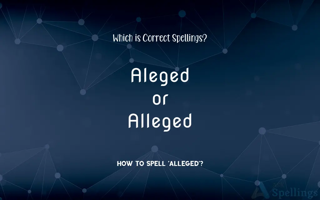 Aleged or Alleged: Which is Correct Spellings?