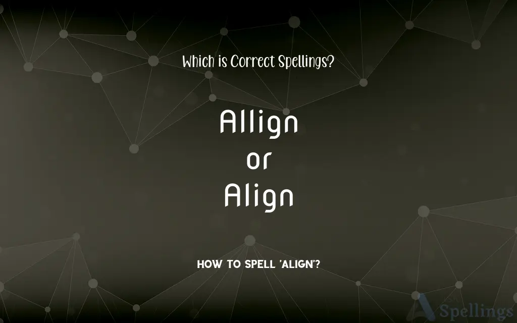 Allign or Align: Which is Correct Spellings?