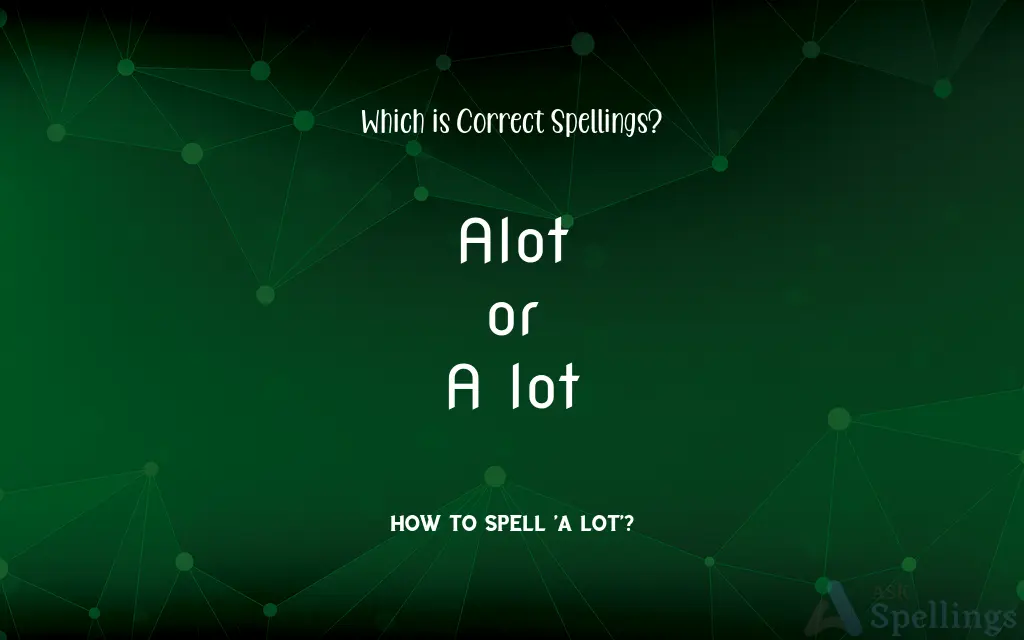 Alot or A lot: Which is Correct Spellings?