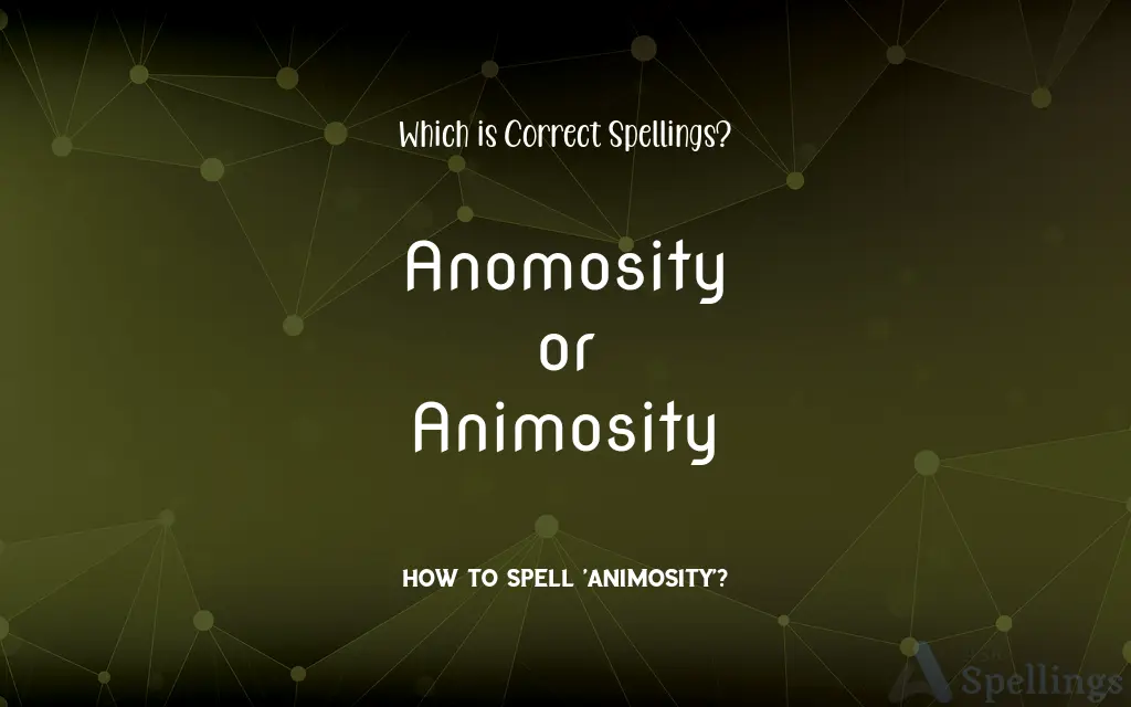 Anomosity or Animosity: Which is Correct Spellings?