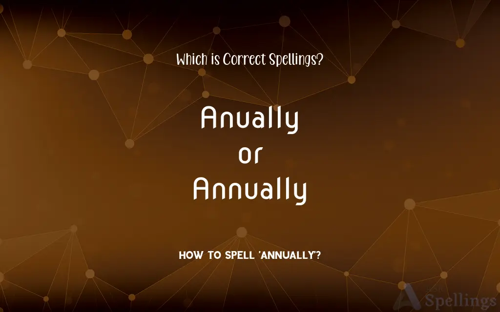 Anually or Annually: Which is Correct Spellings?