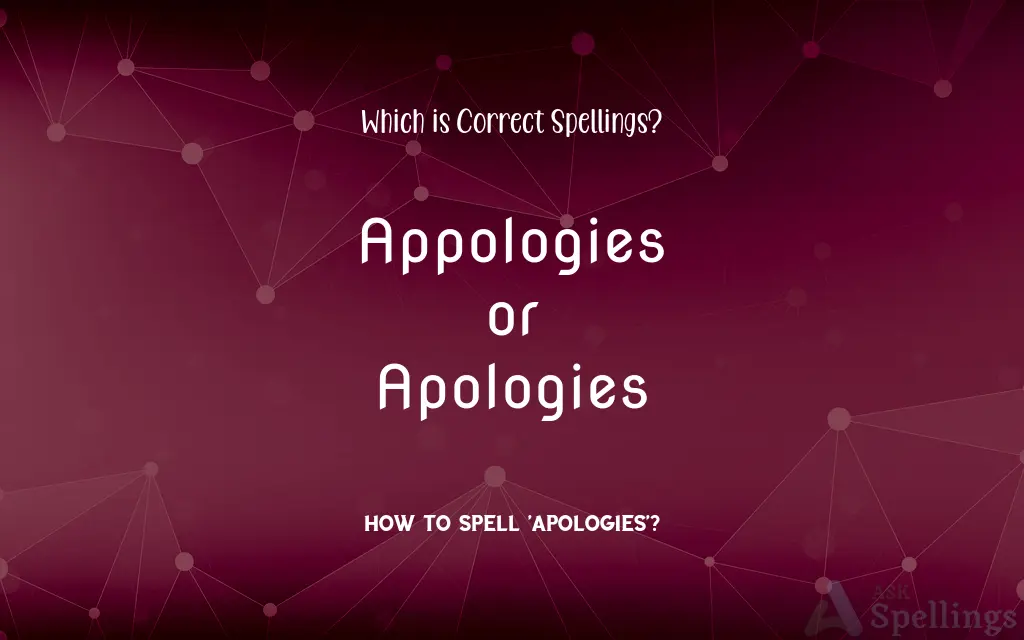 Appologies or Apologies: Which is Correct Spellings?