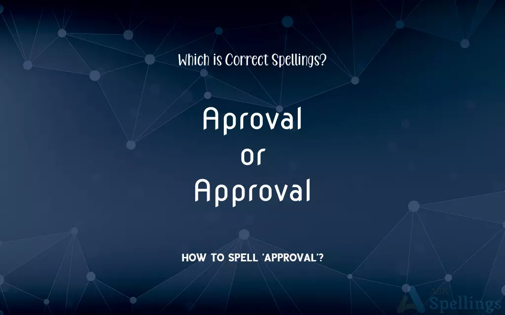 Aproval or Approval: Which is Correct Spellings?