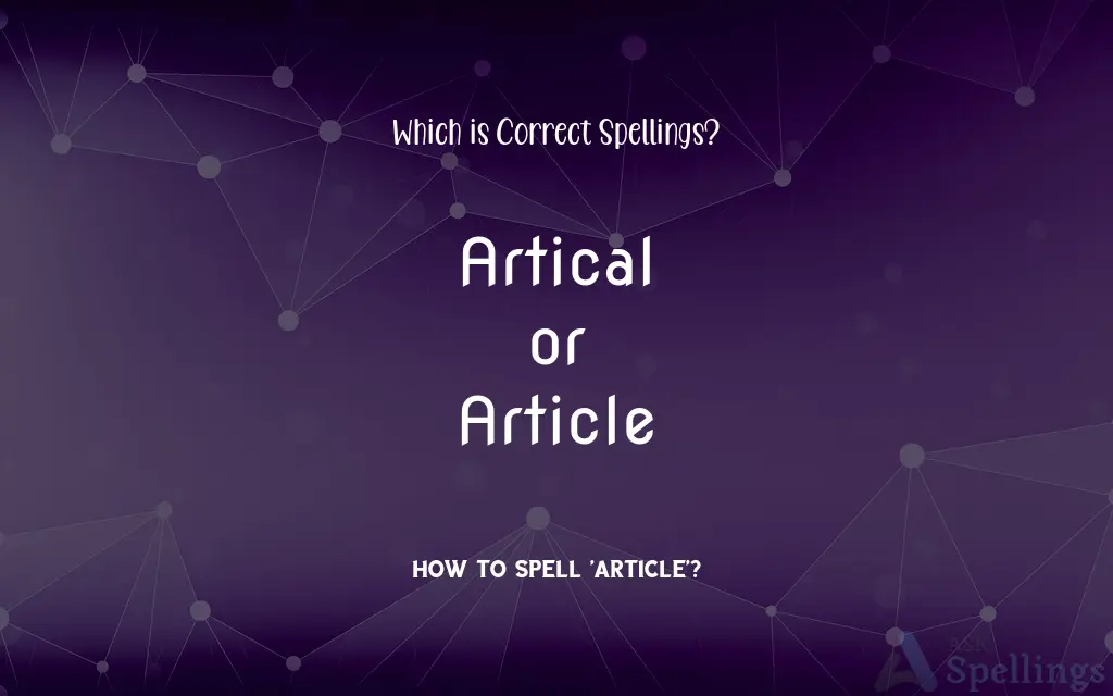 Artical or Article: Which is Correct Spellings?