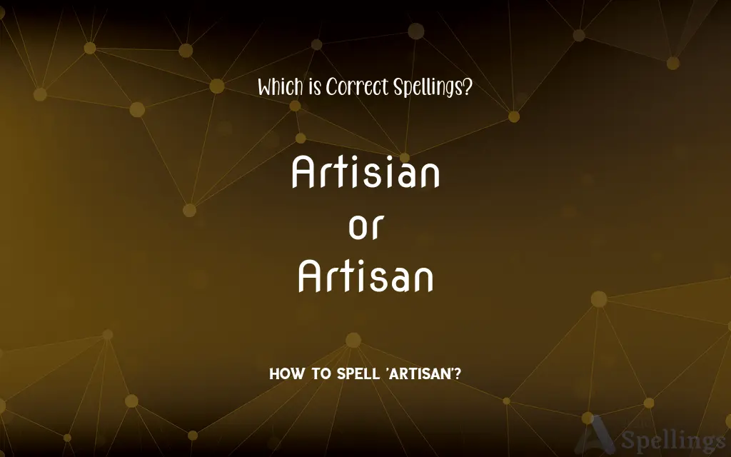 Artisian or Artisan: Which is Correct Spellings?