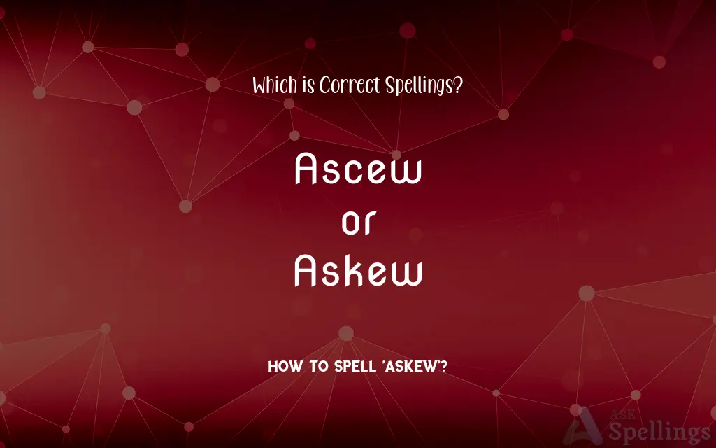 Ascew or Askew: Which is Correct Spellings?