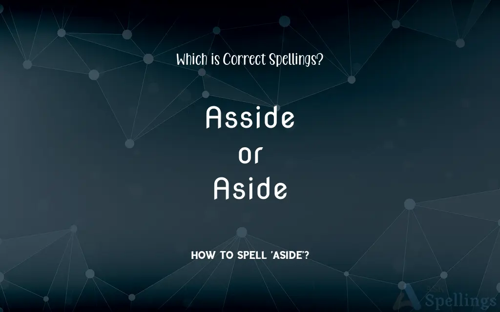 Asside or Aside: Which is Correct Spellings?