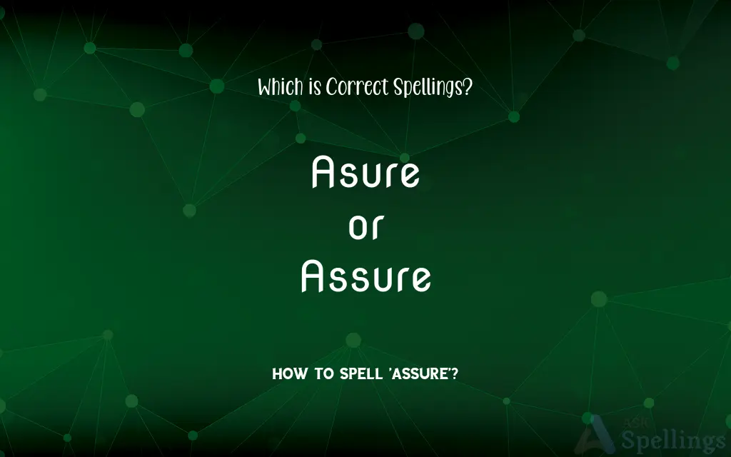 Asure or Assure: Which is Correct Spellings?