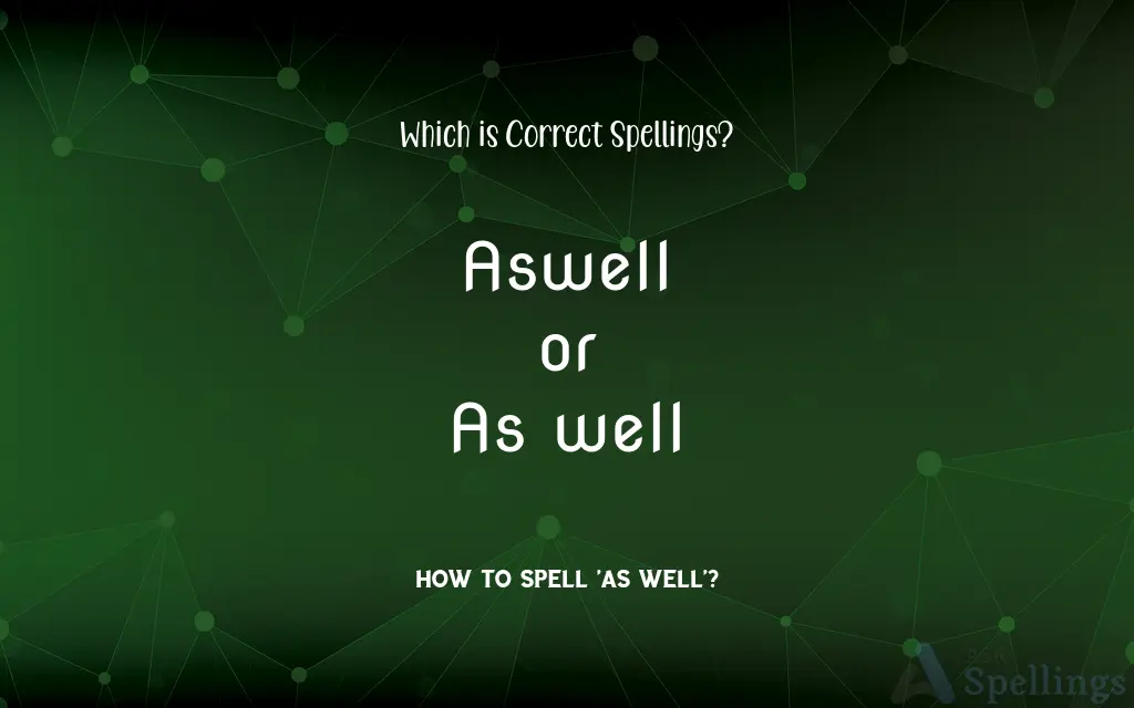 Aswell or As well: Which is Correct Spellings?