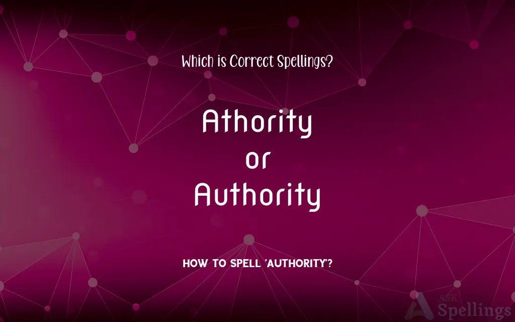 Athority or Authority: Which is Correct Spellings?