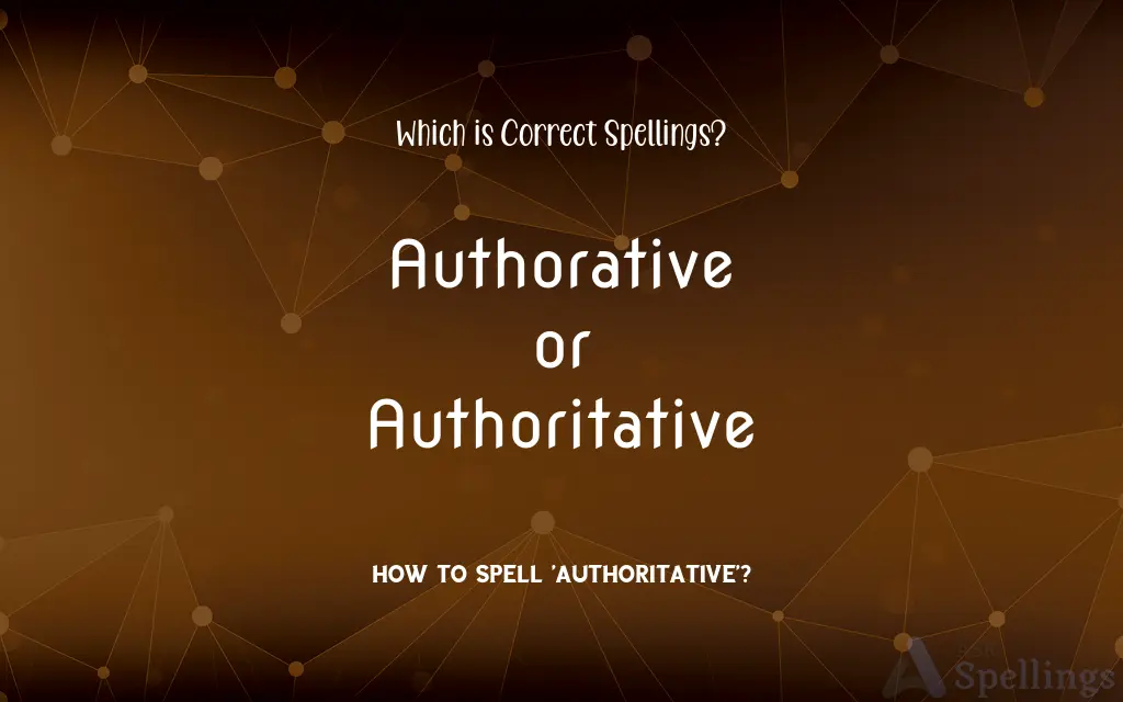Authorative or Authoritative: Which is Correct Spellings?