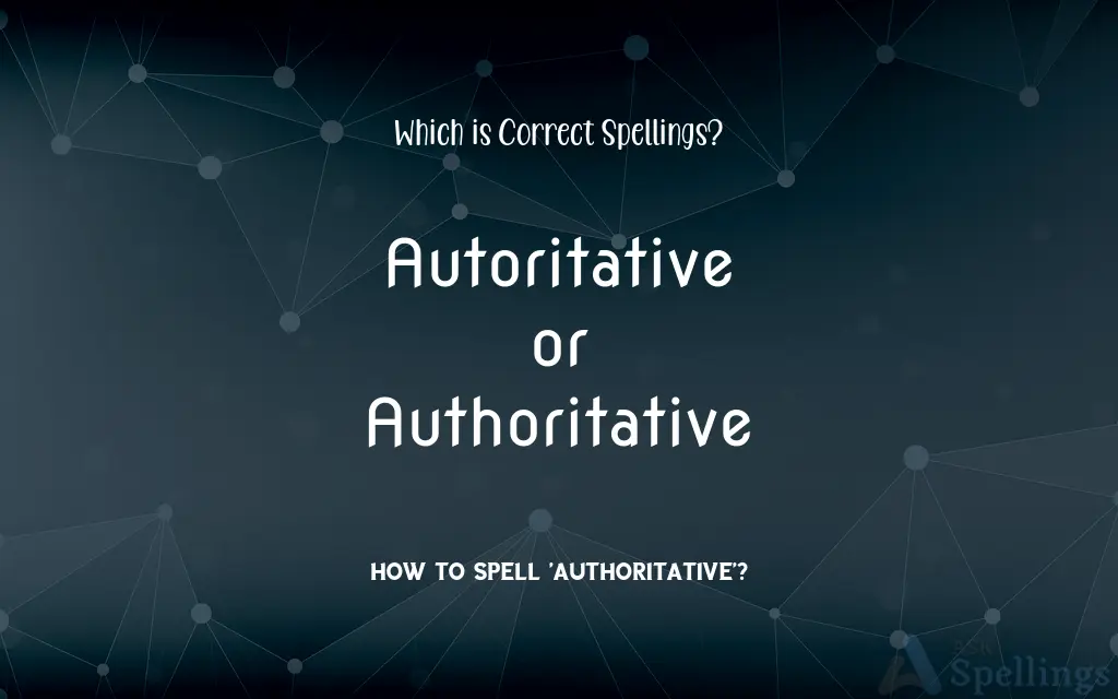 Autoritative or Authoritative: Which is Correct Spellings?