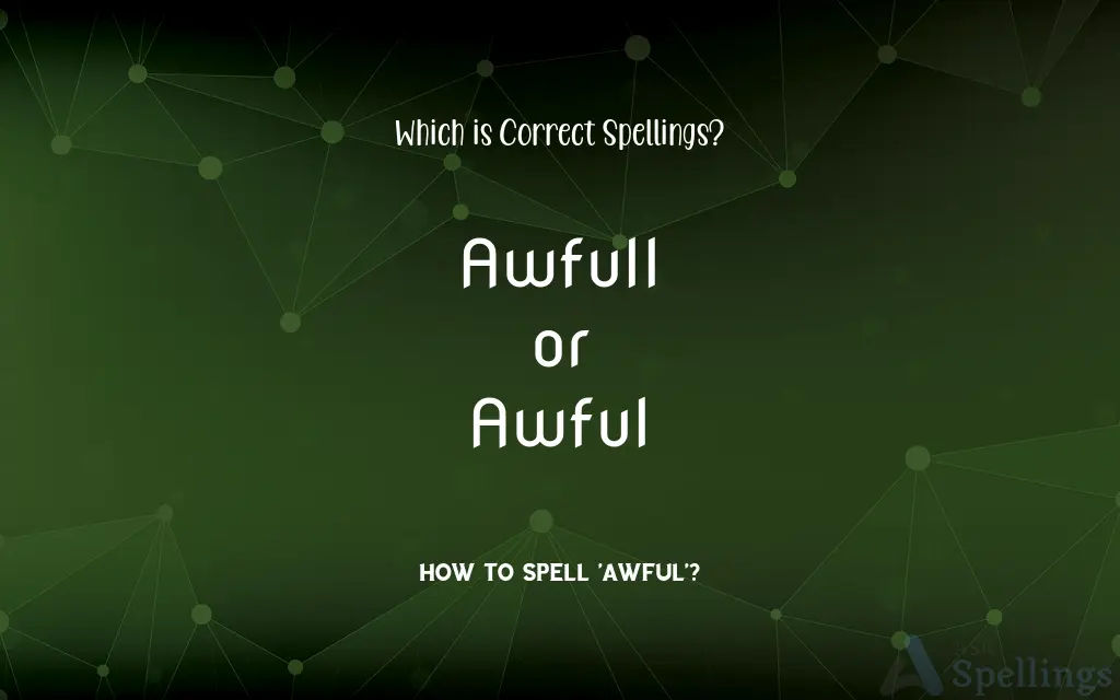 Awfull or Awful: Which is Correct Spellings?