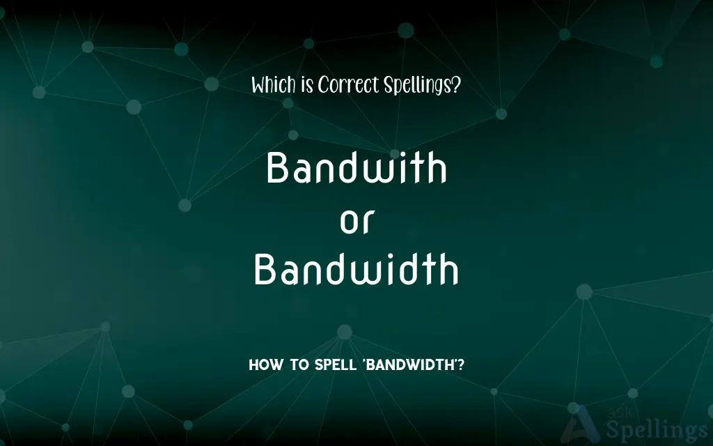 Bandwith or Bandwidth: Which is Correct Spellings?