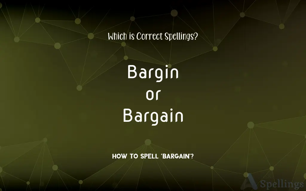 Bargin or Bargain: Which is Correct Spellings?