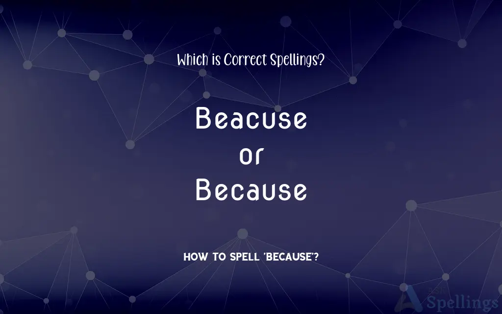 Beacuse or Because: Which is Correct Spellings?