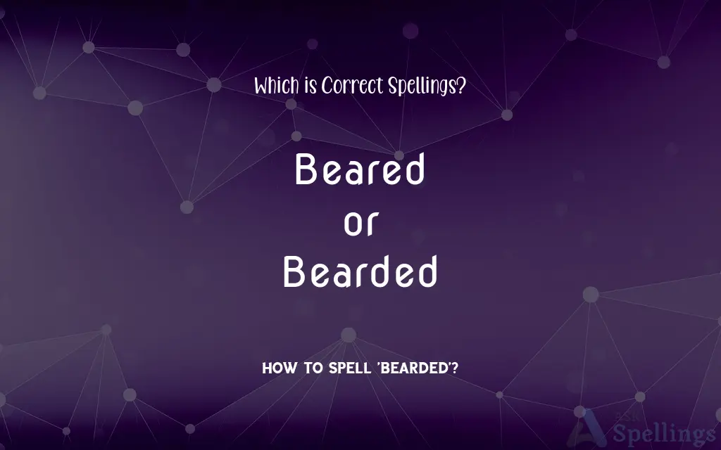 Beared or Bearded: Which is Correct Spellings?