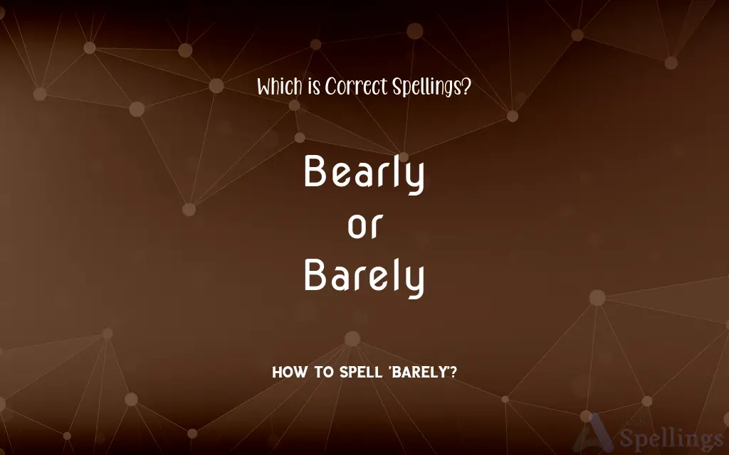 Bearly or Barely: Which is Correct Spellings?