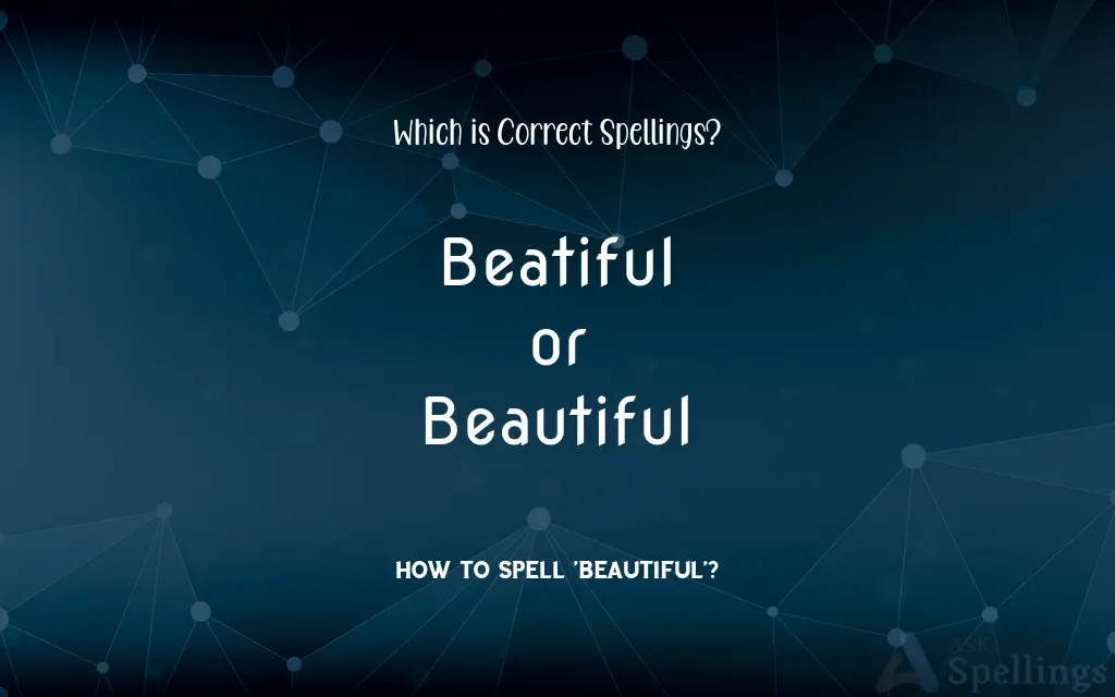 Beatiful or Beautiful: Which is Correct Spellings?