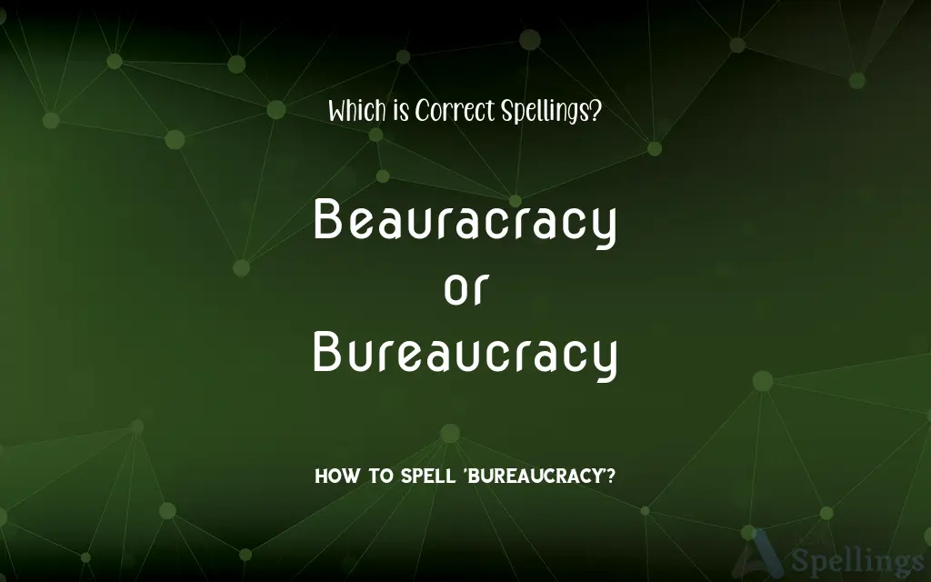 Beauracracy or Bureaucracy: Which is Correct Spellings?