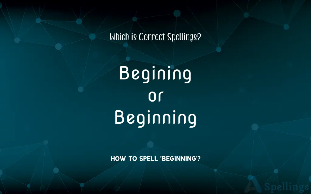 Begining or Beginning: Which is Correct Spellings?