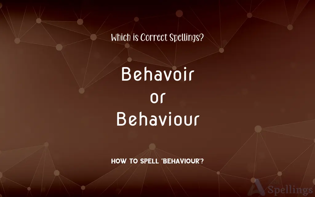 Behavoir or Behaviour: Which is Correct Spellings?