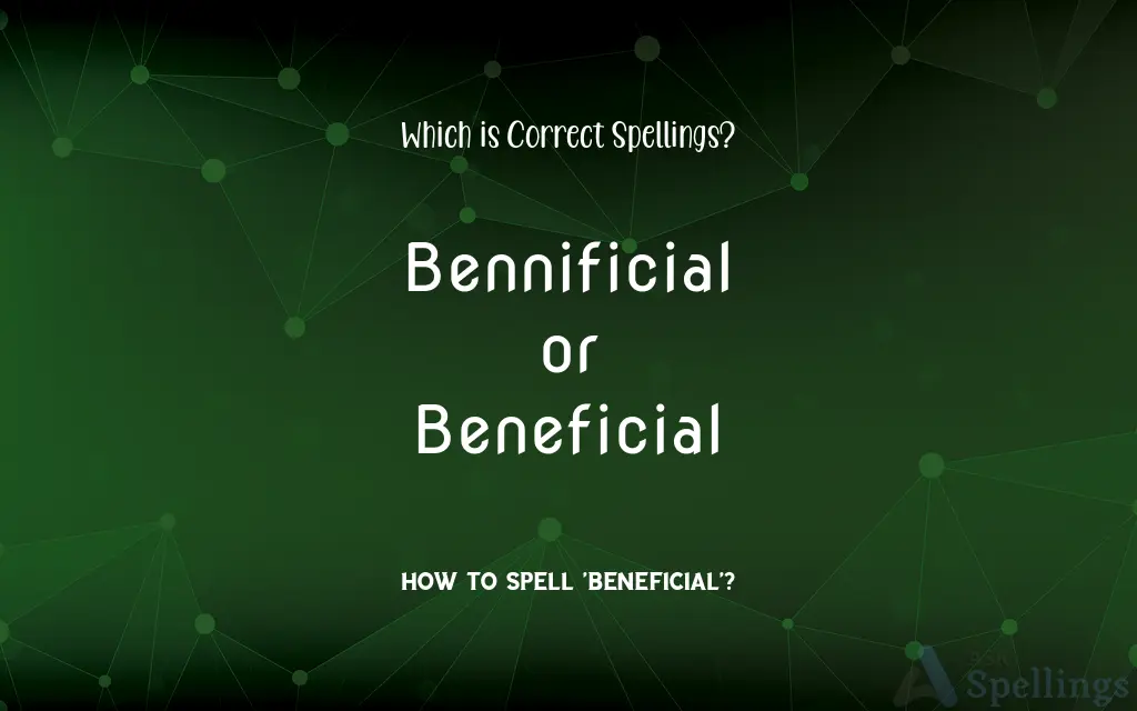 Bennificial or Beneficial: Which is Correct Spellings?