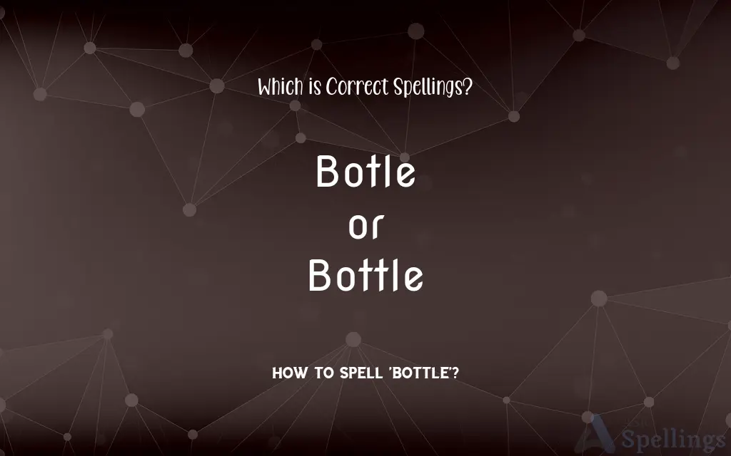 Botle or Bottle: Which is Correct Spellings?