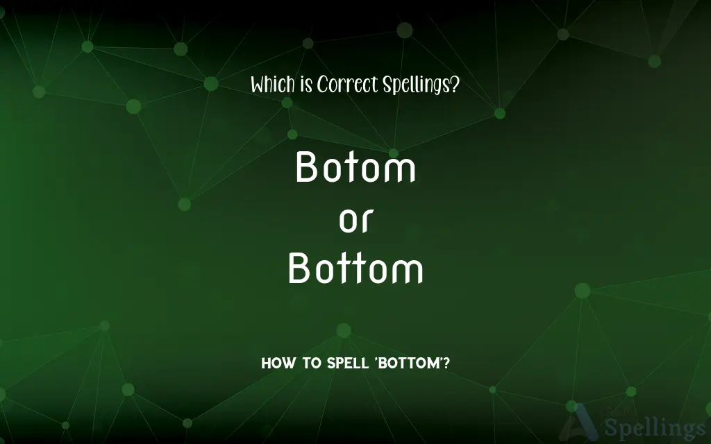 Botom or Bottom: Which is Correct Spellings?