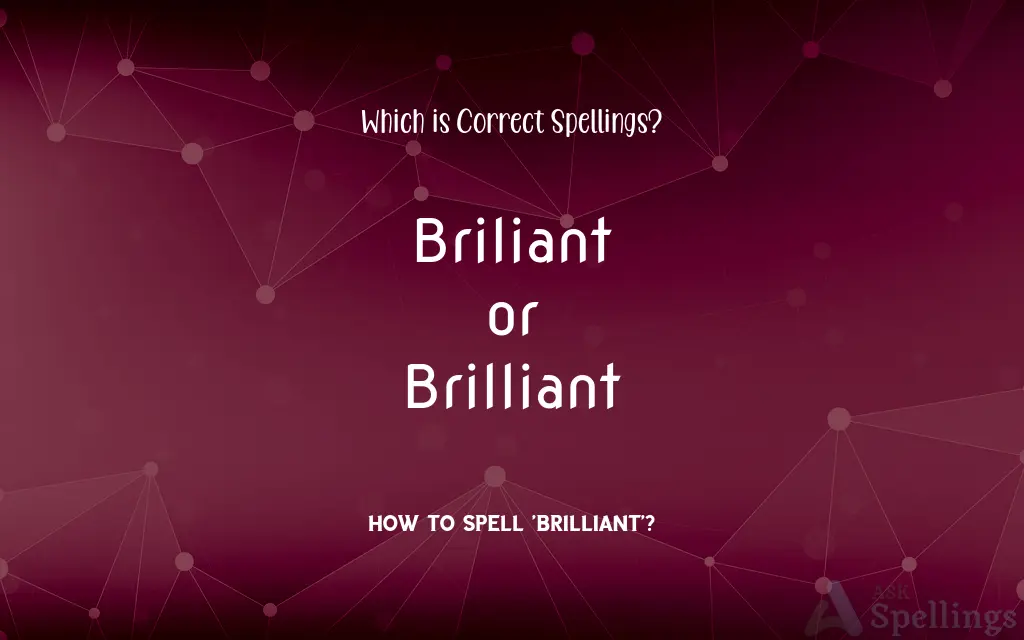 Briliant or Brilliant: Which is Correct Spellings?