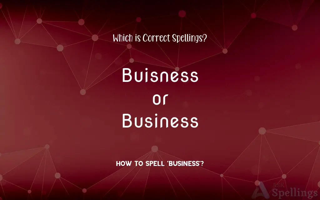 Buisness or Business: Which is Correct Spellings?