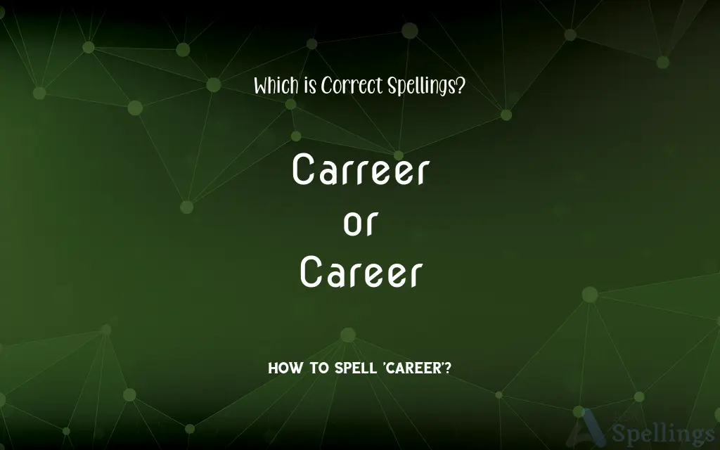 Carreer or Career: Which is Correct Spellings?