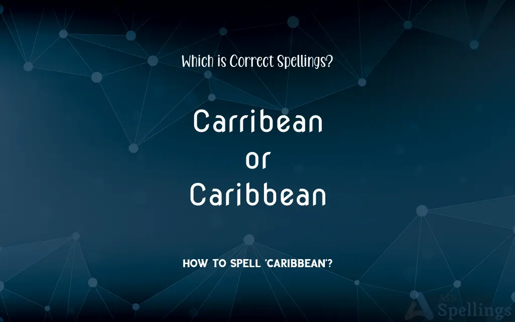 Carribean or Caribbean: Which is Correct Spellings?