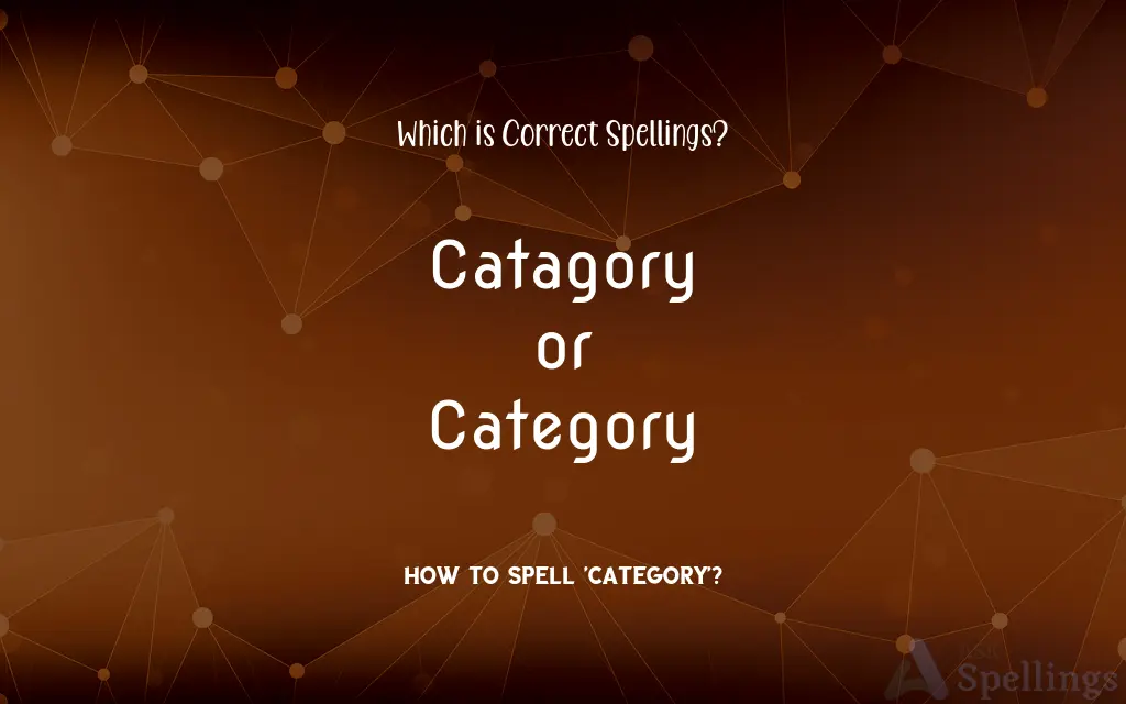 Catagory or Category: Which is Correct Spellings?