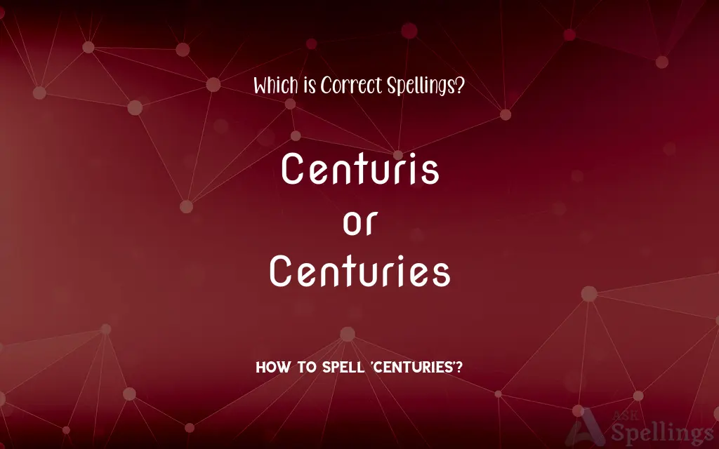 Centuris or Centuries: Which is Correct Spellings?