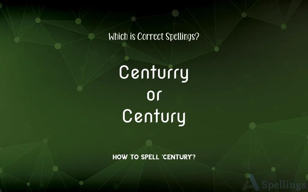 Centurry or Century: Which is Correct Spellings?