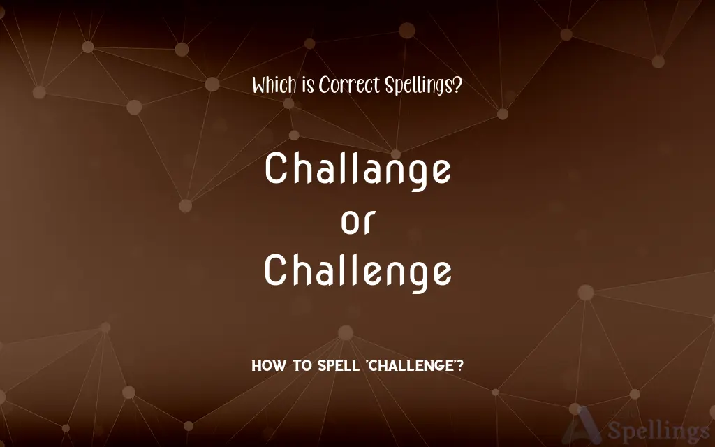 Challange or Challenge: Which is Correct Spellings?