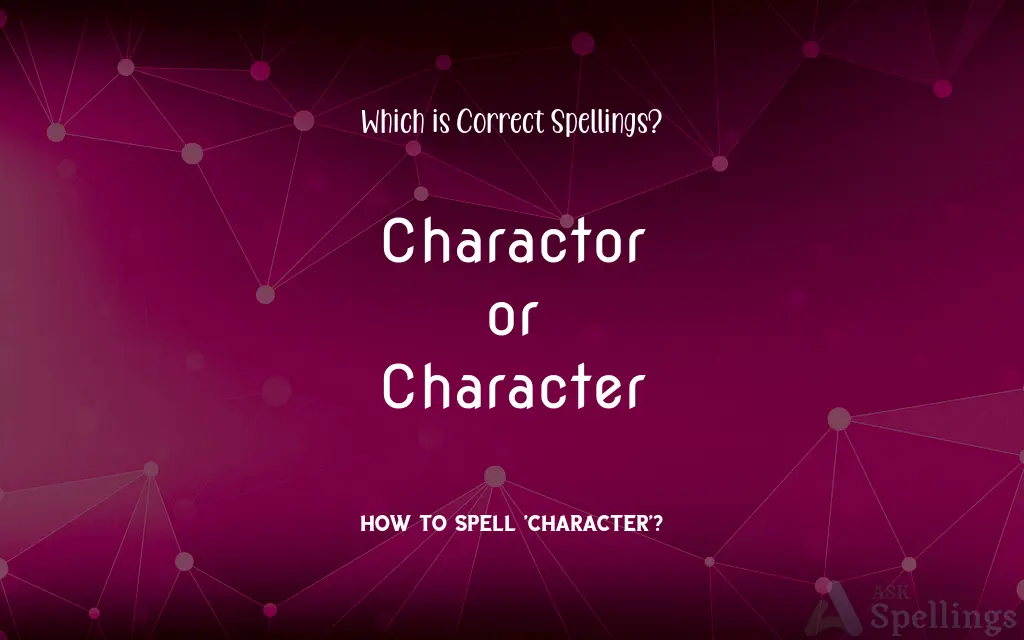 Charactor or Character: Which is Correct Spellings?