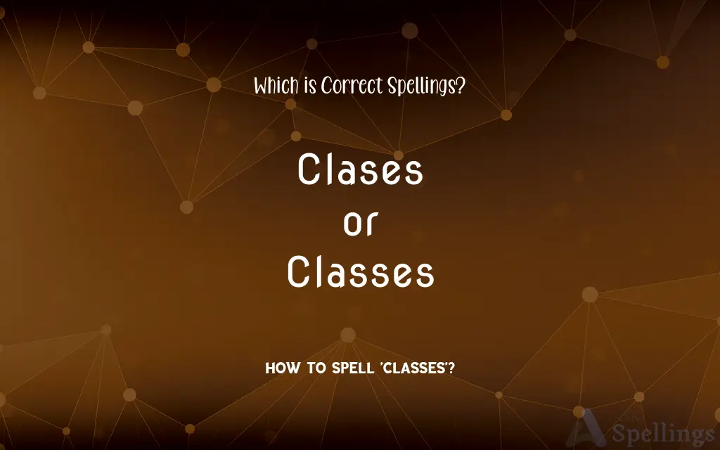 Clases or Classes: Which is Correct Spellings?