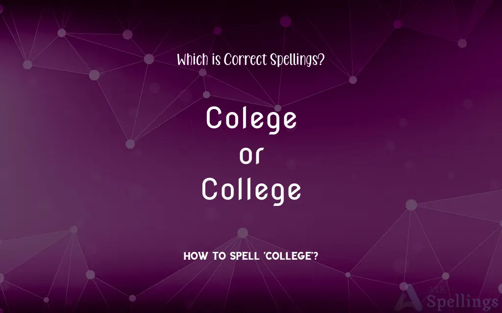 Colege or College: Which is Correct Spellings?