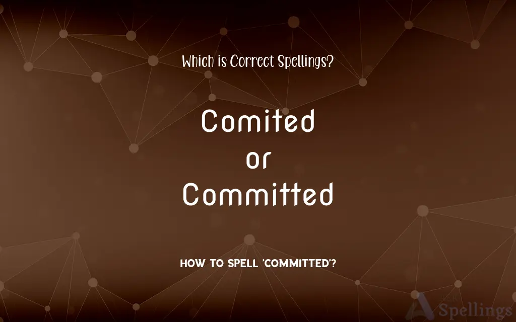 Comited or Committed: Which is Correct Spellings?