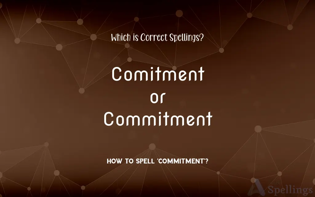 Comitment or Commitment: Which is Correct Spellings?