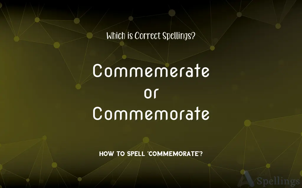 Commemerate or Commemorate: Which is Correct Spellings?